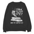 I Like My Book Spicy Read Reading Librarian Men Women Kids Unisex Sweatshirt