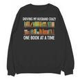 Bookcase Driving My Husband Crazy One Book At A Time Unisex Sweatshirt Bookcase Driving My Husband Crazy One Book At A Time Unisex Sweatshirt