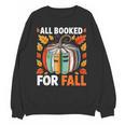 All Booked For Fall Book Pumpkin Autumn Thanksgiving Teacher Unisex Sweatshirt All Booked For Fall Book Pumpkin Autumn Thanksgiving Teacher Unisex Sweatshirt