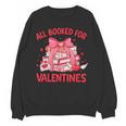 All Booked For Valentine Bow Books Lover Teacher Girl Women Unisex Sweatshirt All Booked For Valentine Bow Books Lover Teacher Girl Women Unisex Sweatshirt