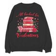 All Booked For Valentines Librarian Book Lover Teacher Unisex Sweatshirt