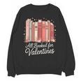 All Booked For Valentines Romantic Books Unisex Sweatshirt