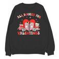 All Booked For Valentines Shirt Cute Book Lover Reading Unisex Sweatshirt All Booked For Valentines Shirt Cute Book Lover Reading Unisex Sweatshirt