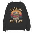 Bookmarks Are For Quitters Reading Book Lovers Unisex Sweatshirt
