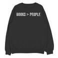 Books Are Greater Than People Unisex Sweatshirt Books Are Greater Than People Unisex Sweatshirt