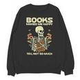 Books Make Me Happy Skeleton Read Reading Librarian Book Unisex Sweatshirt
