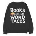 BOOKS ARE JUST WORD TACOS Unisex Sweatshirt