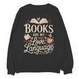 Books Are My Love Language Reader And Book Lover Bookworms Unisex Sweatshirt Books Are My Love Language Reader And Book Lover Bookworms Unisex Sweatshirt