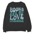 Books Are My Love Language Retro Book Quote Unisex Sweatshirt