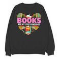 Books Are My Love Language Valentine's Day Reading Lover Unisex Sweatshirt
