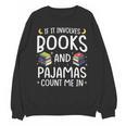 Books And Pajamas Count Me In Saying Read Book Lover Unisex Sweatshirt