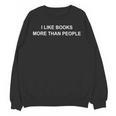 I Like Books More Than People Book Lovers Bookworms Unisex Sweatshirt I Like Books More Than People Book Lovers Bookworms Unisex Sweatshirt
