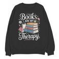 Books Are My Therapy Reading Lover Cozy Environment Unisex Sweatshirt