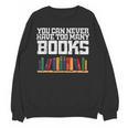 Never Too Many Books Read Book Reading Librarian Men Women Unisex Sweatshirt Never Too Many Books Read Book Reading Librarian Men Women Unisex Sweatshirt