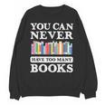 You Can Never Have Too Many Books Reading Lover Outfit Unisex Sweatshirt