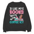 I Like My Books Spicy Coffee ICY Unisex Sweatshirt I Like My Books Spicy Coffee ICY Unisex Sweatshirt