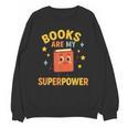Books Are My Superpower Cute Reading Lover Unisex Sweatshirt
