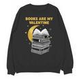 Books Are My Valentine Cute Book Lover Valentine's Day Unisex Sweatshirt Books Are My Valentine Cute Book Lover Valentine's Day Unisex Sweatshirt