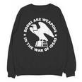Books Are Weapons In The War Of Ideas Unisex Sweatshirt Books Are Weapons In The War Of Ideas Unisex Sweatshirt