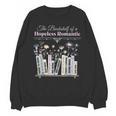 The Bookshelf Of a Hopeless Romantic Rom-Com Reading Bookish Unisex Sweatshirt The Bookshelf Of a Hopeless Romantic Rom-Com Reading Bookish Unisex Sweatshirt