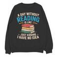 Bookworm A Day Without Reading Is Like Cute Reading Books Unisex Sweatshirt Bookworm A Day Without Reading Is Like Cute Reading Books Unisex Sweatshirt