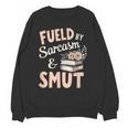 Bookworm Fueled By Sarcasm And Smut Book Reading Unisex Sweatshirt Bookworm Fueled By Sarcasm And Smut Book Reading Unisex Sweatshirt