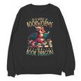 Bookworms Be A Book Dragon Literature Reading & Book Lover Unisex Sweatshirt