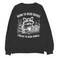 Born To Read Books Forced To Read Emails Bookish Racoon Unisex Sweatshirt