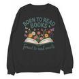 Born To Read Books Forced To Read Emails Unisex Sweatshirt Born To Read Books Forced To Read Emails Unisex Sweatshirt
