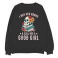 I Buy Her Books Call Her A Good Girl Book Lover Skull Unisex Sweatshirt I Buy Her Books Call Her A Good Girl Book Lover Skull Unisex Sweatshirt