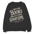 I Buy Her Books And Call Her A Good Girl Unisex Sweatshirt