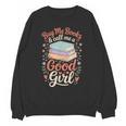 Buy Me Books And Call Me A Good Girl Unisex Sweatshirt Buy Me Books And Call Me A Good Girl Unisex Sweatshirt