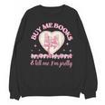 Buy Me Books And Tell Me I'm Pretty Coquette Book Lover Unisex Sweatshirt