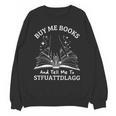 Buy Me Books And Tell Me To STFUATTDLAGG Smutt Book Reader Unisex Sweatshirt Buy Me Books And Tell Me To STFUATTDLAGG Smutt Book Reader Unisex Sweatshirt
