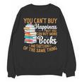 You Can't Buy Happiness But You Can Buy More Books Read Unisex Sweatshirt You Can't Buy Happiness But You Can Buy More Books Read Unisex Sweatshirt