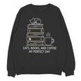 Cats Books And Coffee My Perfect Day Unisex Sweatshirt