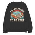 I Closed My Book To Be Here Reading Retro Bookworm Men Women Unisex Sweatshirt