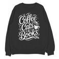 Coffee Cats & Books Reading Book Lover Reader Unisex Sweatshirt Coffee Cats & Books Reading Book Lover Reader Unisex Sweatshirt