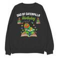 Dad Of Caterpillar Birthday Reading Books Lovers Unisex Sweatshirt