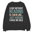 A Day Without Reading Is Like Book Lover Bookworm Men Women Unisex Sweatshirt