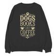 Dogs Books And Coffee Unisex Sweatshirt