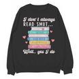 I Don't Always Read Smut Books Smutt Bookish Smutty Book Unisex Sweatshirt I Don't Always Read Smut Books Smutt Bookish Smutty Book Unisex Sweatshirt