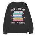 Don't Ask Me What I'm Reading Bookish Smutt Reader Unisex Sweatshirt