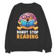 Donut Stop Reading Cute Book Reader Bookworm Donut Day Unisex Sweatshirt