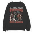 Dragon In A World Full Of Bookworms Be A Book Dragon Unisex Sweatshirt