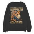 In My Dream World Books Are Free Chocolate Is Healthy Unisex Sweatshirt In My Dream World Books Are Free Chocolate Is Healthy Unisex Sweatshirt