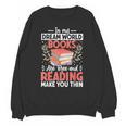 In My Dream World Books Are Free And Reading Make You Unisex Sweatshirt In My Dream World Books Are Free And Reading Make You Unisex Sweatshirt