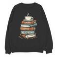Drink Coffee Read Books Be Happy Caffeine Espresso Unisex Sweatshirt Drink Coffee Read Books Be Happy Caffeine Espresso Unisex Sweatshirt