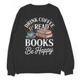 Drink Coffee Read Books Be Happy Vintage Book Reader Readers Unisex Sweatshirt Drink Coffee Read Books Be Happy Vintage Book Reader Readers Unisex Sweatshirt