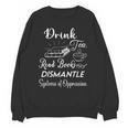 Drink Tea Read Books Dismantle Systems Of Oppression Unisex Sweatshirt Drink Tea Read Books Dismantle Systems Of Oppression Unisex Sweatshirt